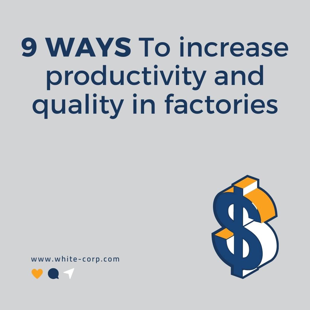 9 ways to increase productivity and quality in factories