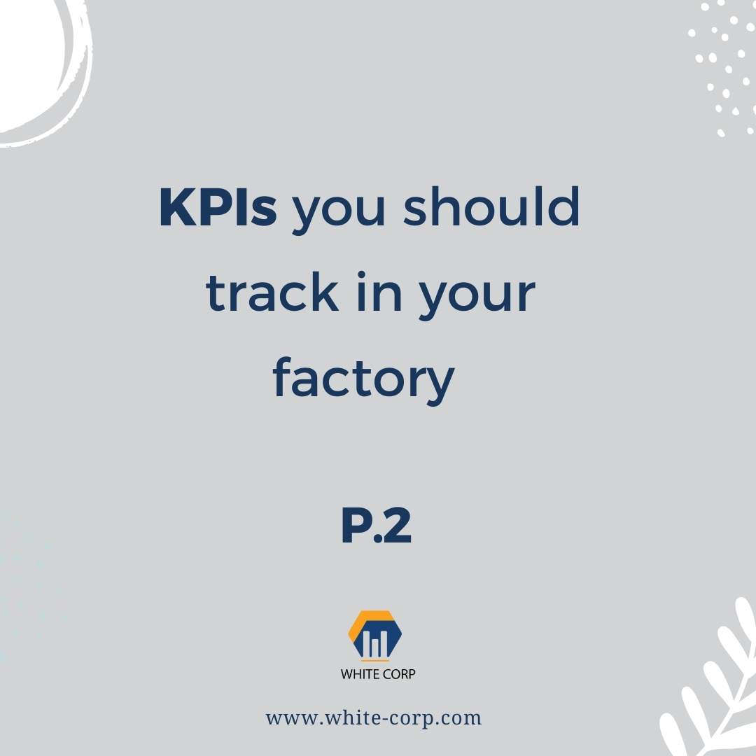 KPIs you should track in your factory P.2